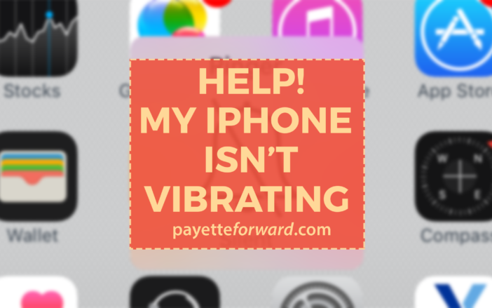 My iPhone Doesn’t Vibrate! Here’s The Real Fix.