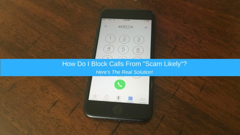 how-do-i-block-calls-from-scam-likely-here-s-the-real-solution